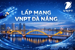 Lắp Mạng VNPT Đà Nẵng 2026